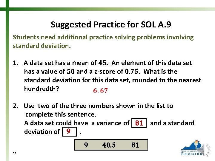 Suggested Practice for SOL A. 9 Students need additional practice solving problems involving standard