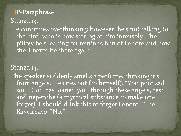 �P-Paraphrase Stanza 13: He continues overthinking; however, he’s not talking to the bird, who