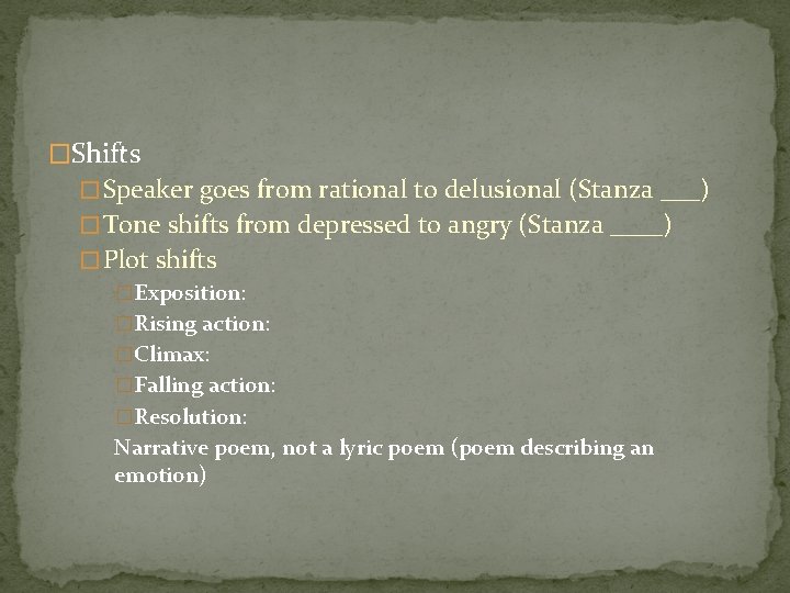 �Shifts � Speaker goes from rational to delusional (Stanza ___) � Tone shifts from
