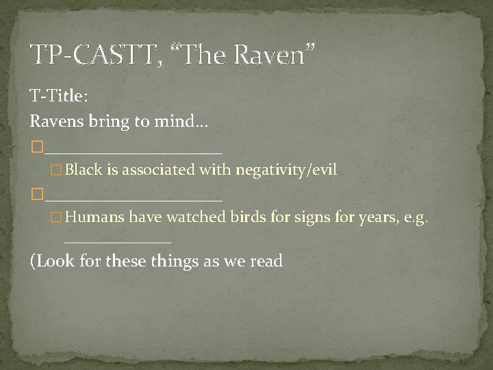 TP-CASTT, “The Raven” T-Title: Ravens bring to mind… �__________ � Black is associated with
