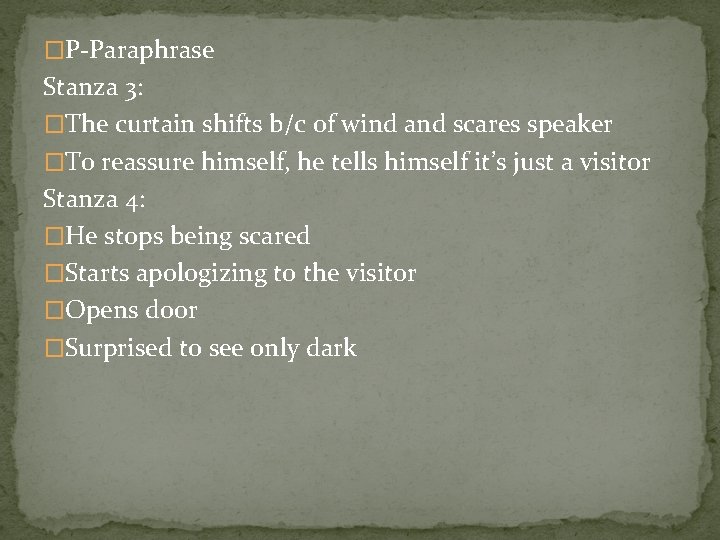 �P-Paraphrase Stanza 3: �The curtain shifts b/c of wind and scares speaker �To reassure