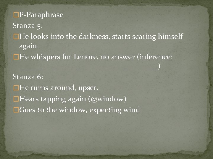 �P-Paraphrase Stanza 5: �He looks into the darkness, starts scaring himself again. �He whispers