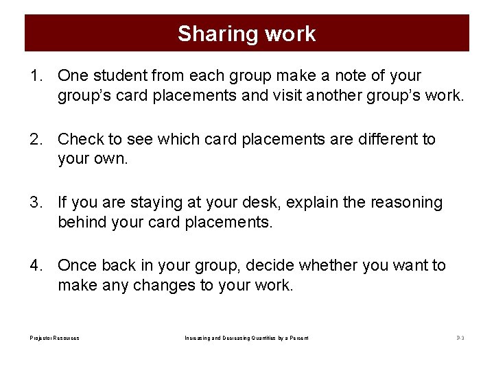 Sharing work 1. One student from each group make a note of your group’s