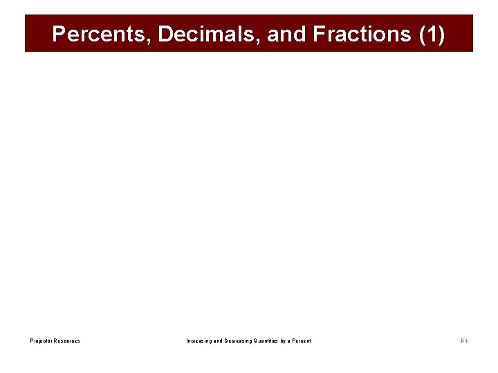 Percents, Decimals, and Fractions (1) Projector Resources Increasing and Decreasing Quantities by a Percent