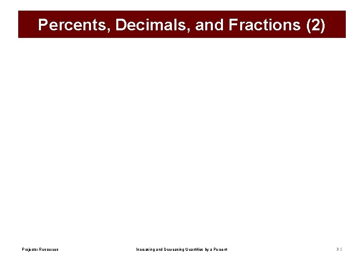 Percents, Decimals, and Fractions (2) Projector Resources Increasing and Decreasing Quantities by a Percent