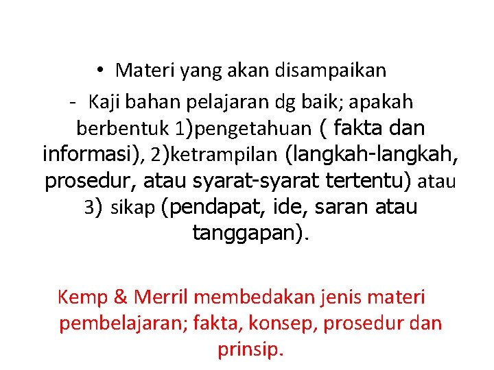  • Materi yang akan disampaikan - Kaji bahan pelajaran dg baik; apakah berbentuk