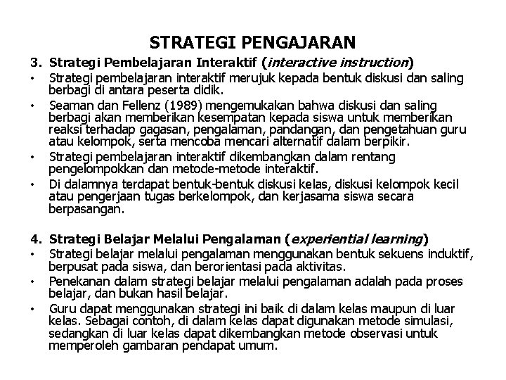 STRATEGI PENGAJARAN 3. Strategi Pembelajaran Interaktif (interactive instruction) • Strategi pembelajaran interaktif merujuk kepada