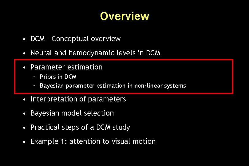Overview • DCM – Conceptual overview • Neural and hemodynamic levels in DCM •