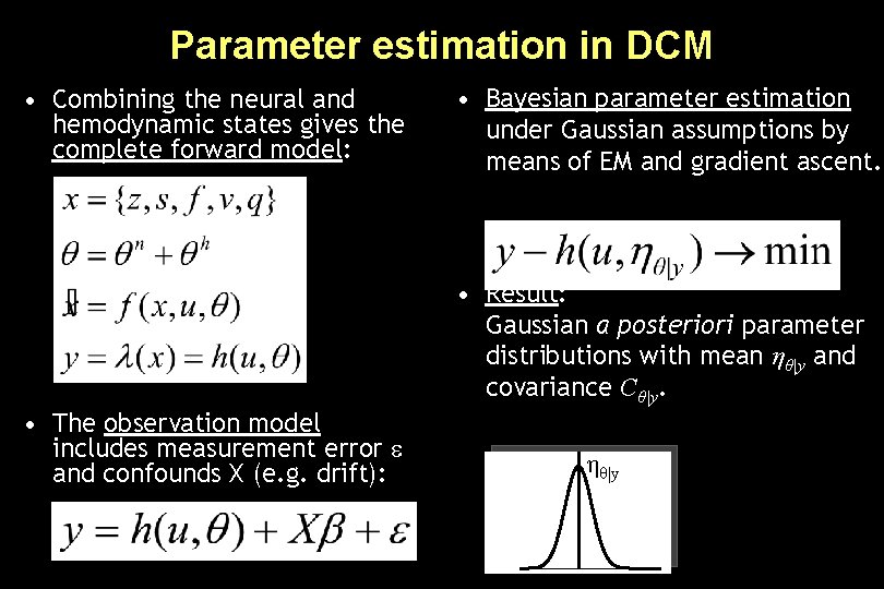 Parameter estimation in DCM • Combining the neural and hemodynamic states gives the complete