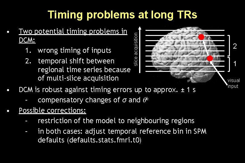  • • • Two potential timing problems in DCM: 1. wrong timing of