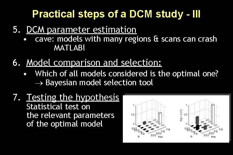 Practical steps of a DCM study - III 5. DCM parameter estimation • cave: