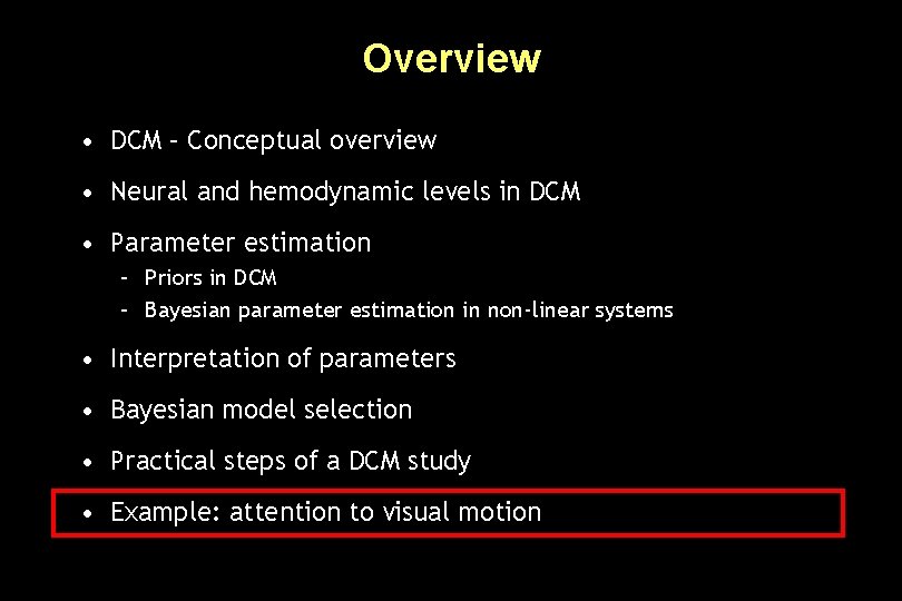 Overview • DCM – Conceptual overview • Neural and hemodynamic levels in DCM •