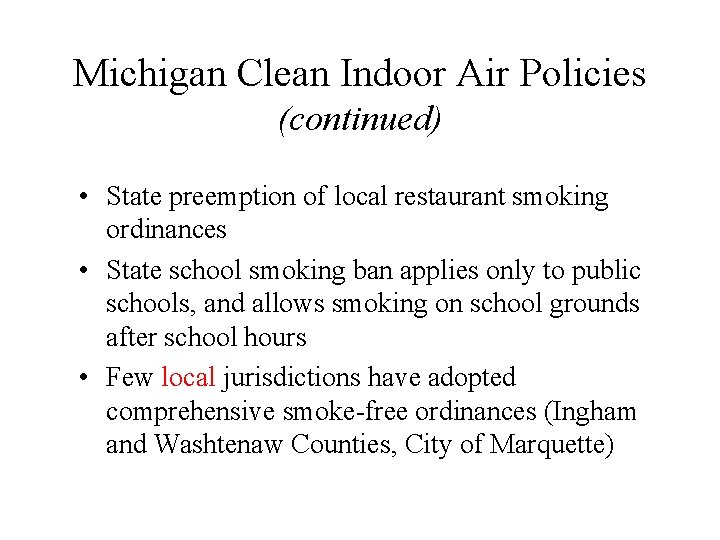 Michigan Clean Indoor Air Policies (continued) • State preemption of local restaurant smoking ordinances