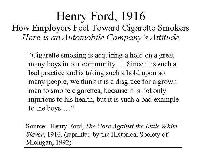 Henry Ford, 1916 How Employers Feel Toward Cigarette Smokers Here is an Automobile Company’s