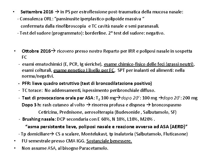  • Settembre 2016 in PS per estroflessione post-traumatica della mucosa nasale: - Consulenza