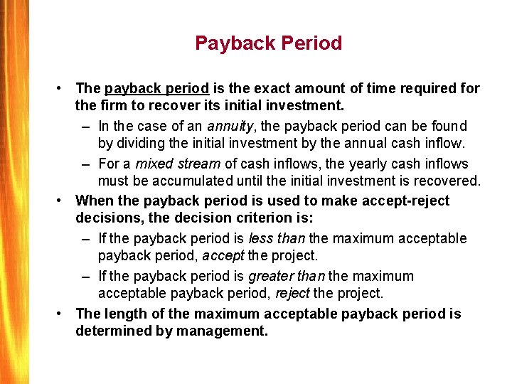 Payback Period • The payback period is the exact amount of time required for