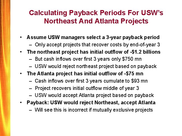 Calculating Payback Periods For USW’s Northeast And Atlanta Projects • Assume USW managers select