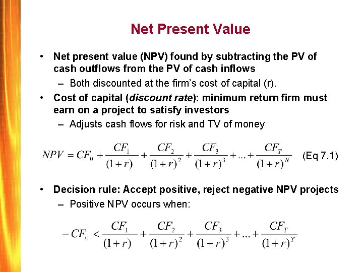 Net Present Value • Net present value (NPV) found by subtracting the PV of