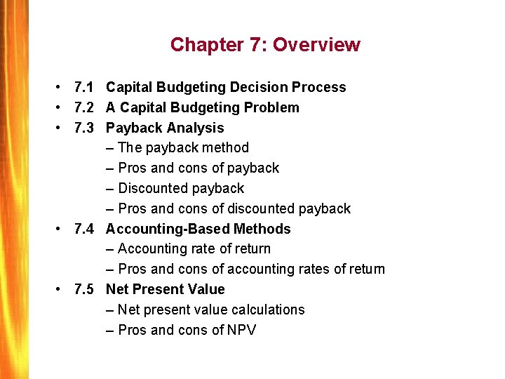 Chapter 7: Overview • 7. 1 Capital Budgeting Decision Process • 7. 2 A