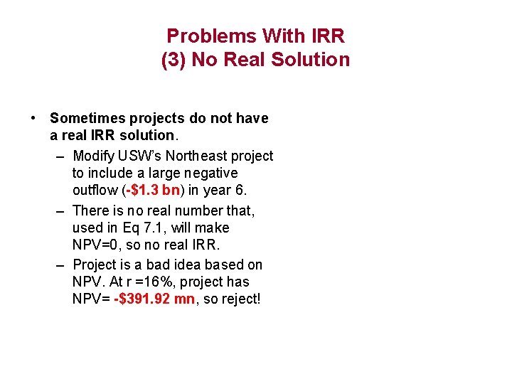 Problems With IRR (3) No Real Solution • Sometimes projects do not have a