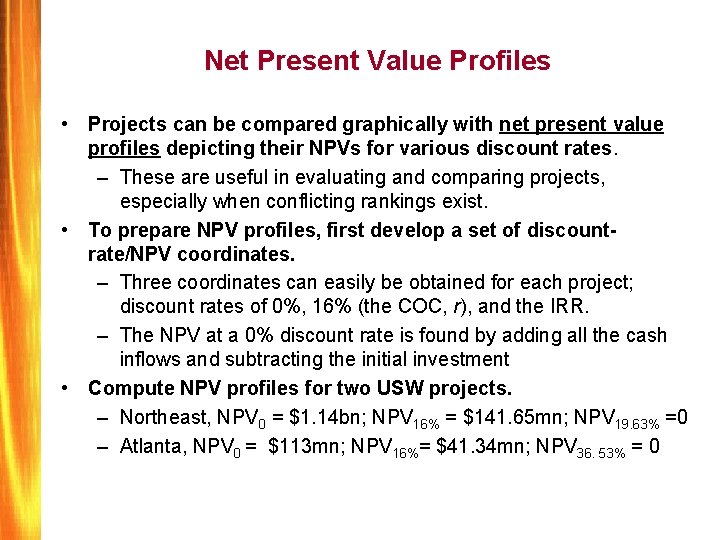 Net Present Value Profiles • Projects can be compared graphically with net present value