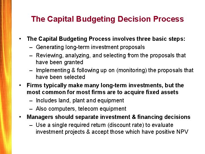 The Capital Budgeting Decision Process • The Capital Budgeting Process involves three basic steps: