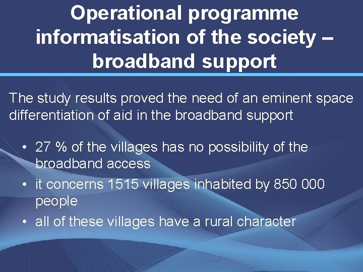 Operational programme informatisation of the society – broadband support The study results proved the
