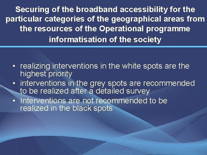 Securing of the broadband accessibility for the particular categories of the geographical areas from