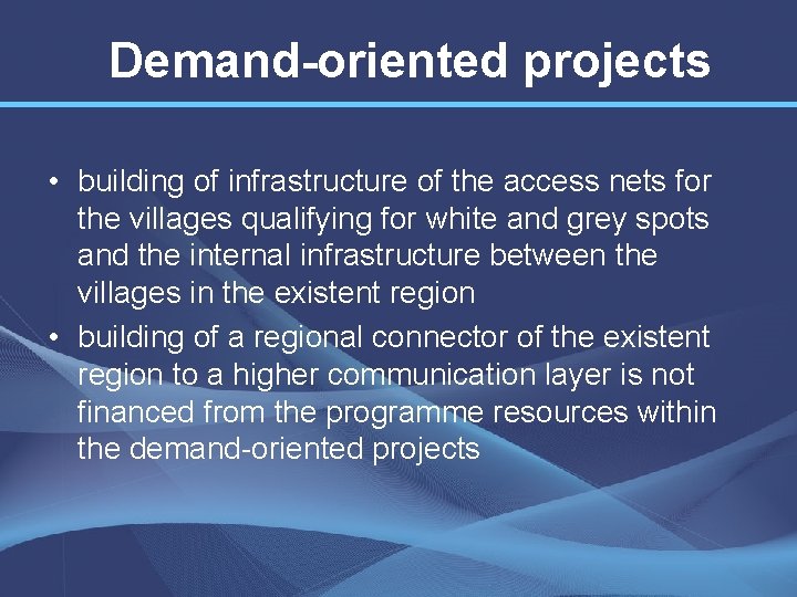 Demand-oriented projects • building of infrastructure of the access nets for the villages qualifying