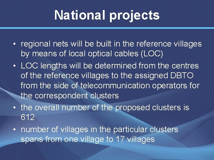 National projects • regional nets will be built in the reference villages by means