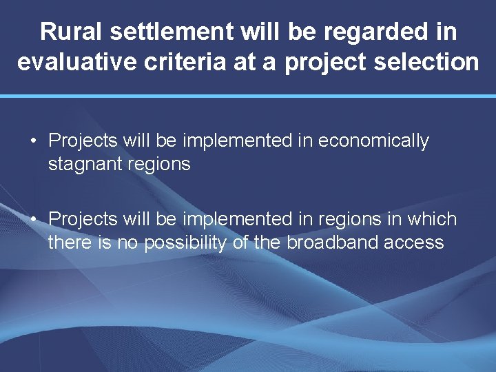 Rural settlement will be regarded in evaluative criteria at a project selection • Projects