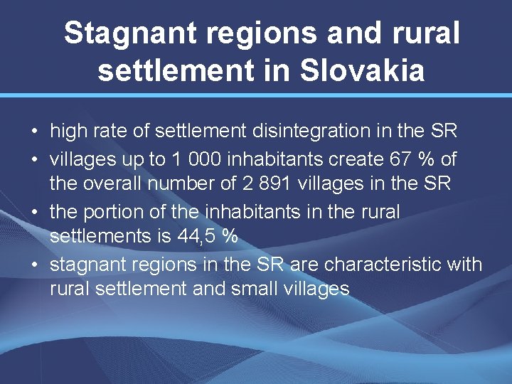 Stagnant regions and rural settlement in Slovakia • high rate of settlement disintegration in