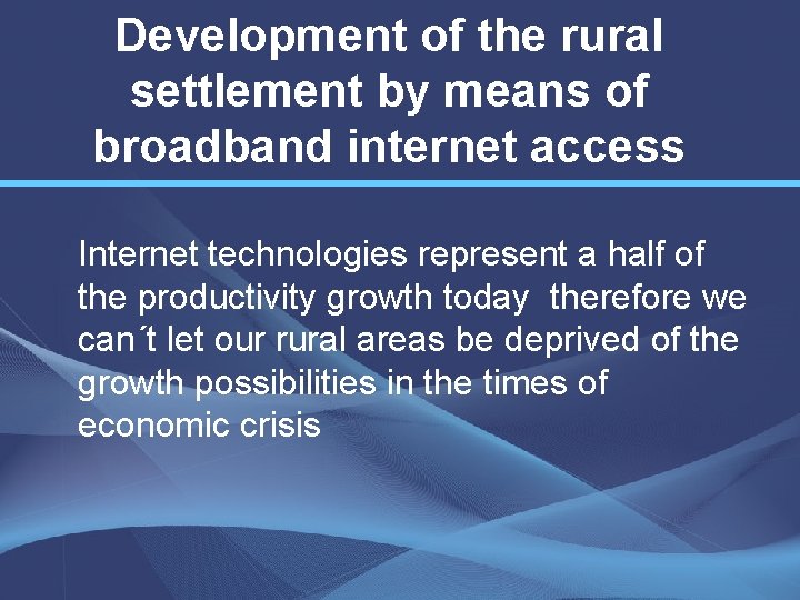 Development of the rural settlement by means of broadband internet access Internet technologies represent