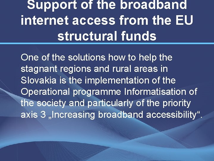 Support of the broadband internet access from the EU structural funds One of the