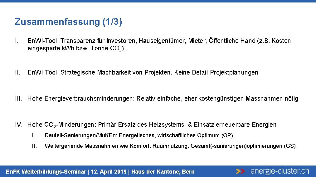 Zusammenfassung (1/3) I. En. WI-Tool: Transparenz für Investoren, Hauseigentümer, Mieter, Öffentliche Hand (z. B.