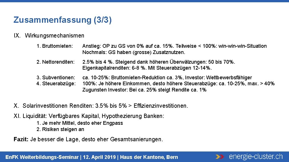 Zusammenfassung (3/3) IX. Wirkungsmechanismen 1. Bruttomieten: Anstieg: OP zu GS von 0% auf ca.