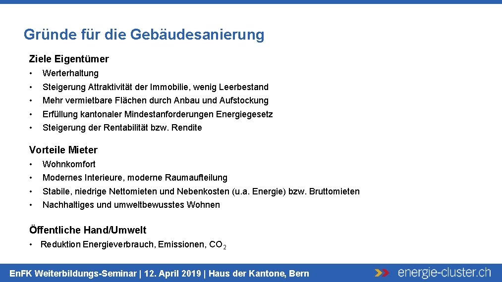 Gründe für die Gebäudesanierung Ziele Eigentümer • • • Werterhaltung Steigerung Attraktivität der Immobilie,