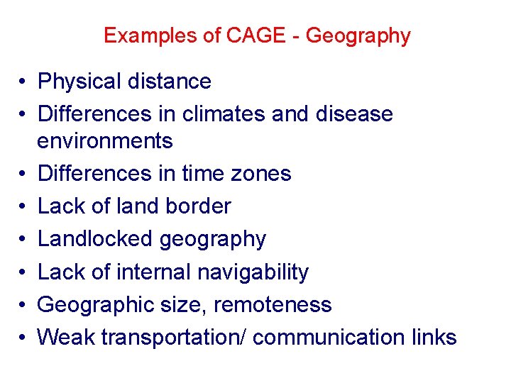 Examples of CAGE - Geography • Physical distance • Differences in climates and disease