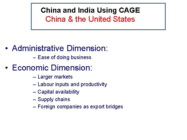 China and India Using CAGE China & the United States • Administrative Dimension: –