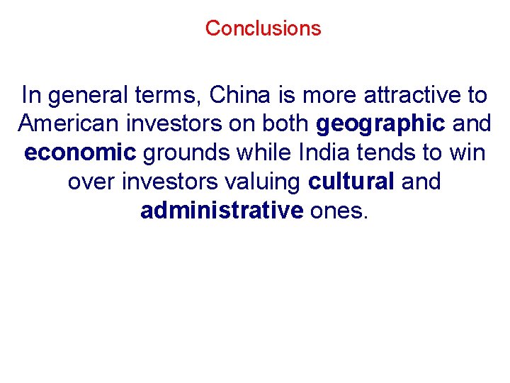 Conclusions In general terms, China is more attractive to American investors on both geographic