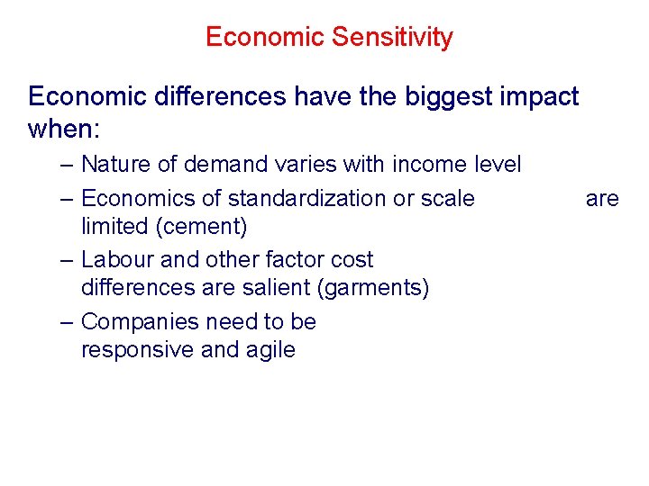 Economic Sensitivity Economic differences have the biggest impact when: – Nature of demand varies