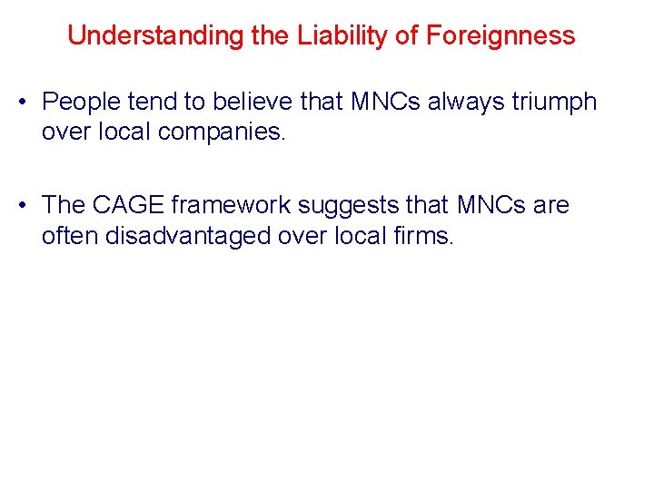 Understanding the Liability of Foreignness • People tend to believe that MNCs always triumph