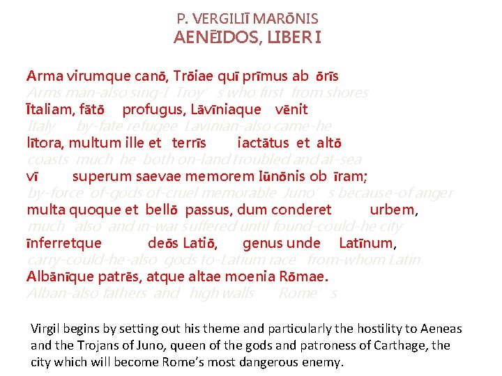 P. VERGILIĪ MARŌNIS AENĒIDOS, LIBER I Arma virumque canō, Trōiae quī prīmus ab ōrīs