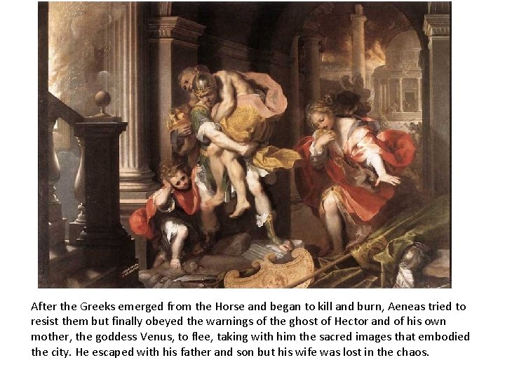 After the Greeks emerged from the Horse and began to kill and burn, Aeneas