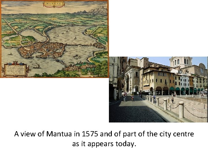 A view of Mantua in 1575 and of part of the city centre as