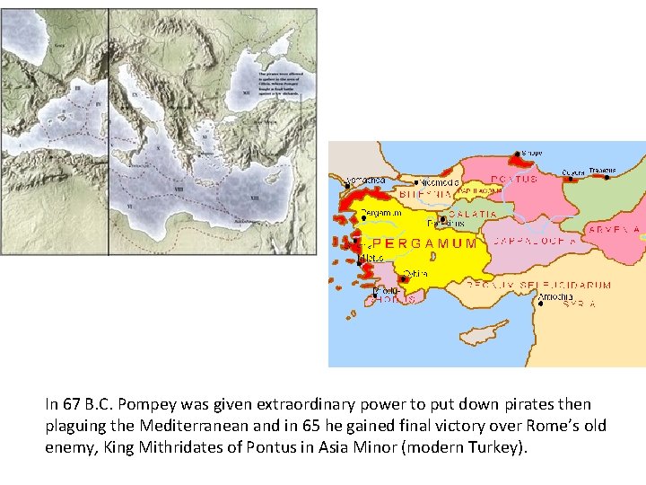 In 67 B. C. Pompey was given extraordinary power to put down pirates then