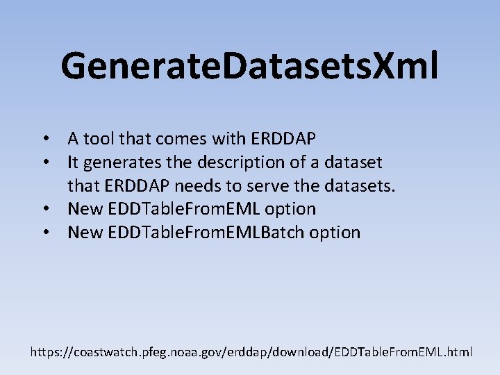 Generate. Datasets. Xml • A tool that comes with ERDDAP • It generates the