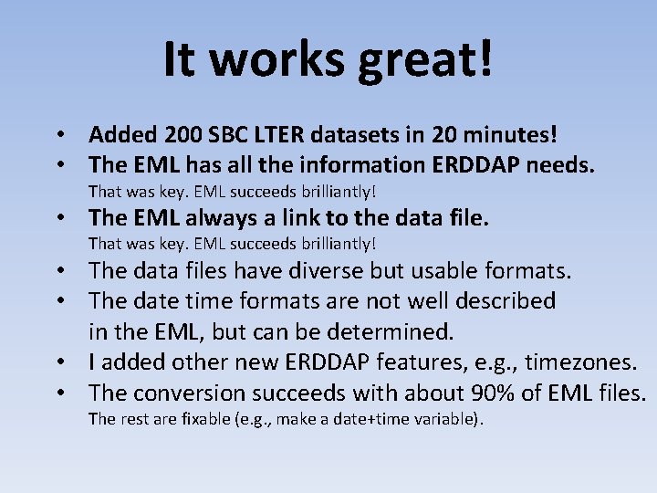 It works great! • Added 200 SBC LTER datasets in 20 minutes! • The