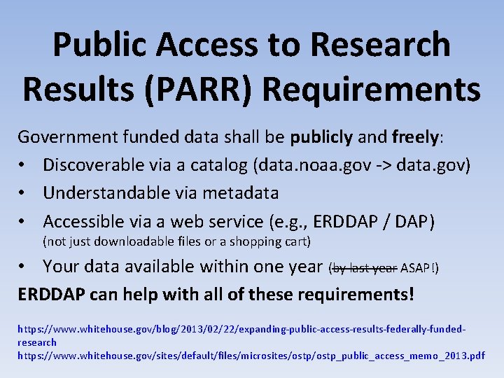 Public Access to Research Results (PARR) Requirements Government funded data shall be publicly and