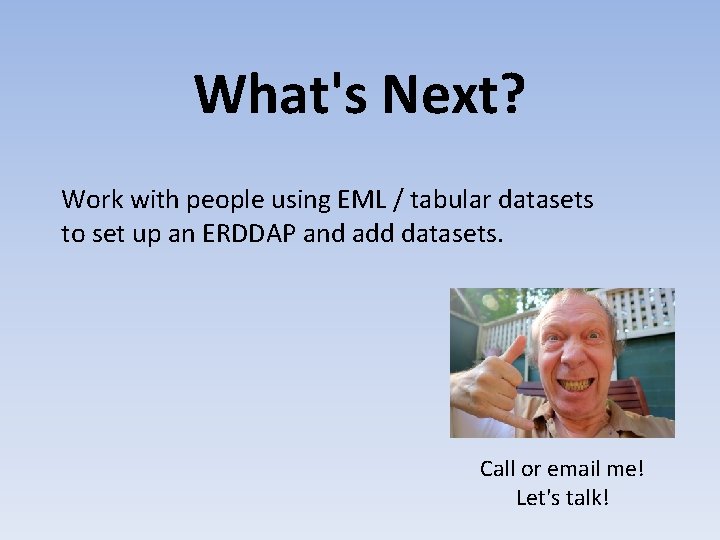 What's Next? Work with people using EML / tabular datasets to set up an